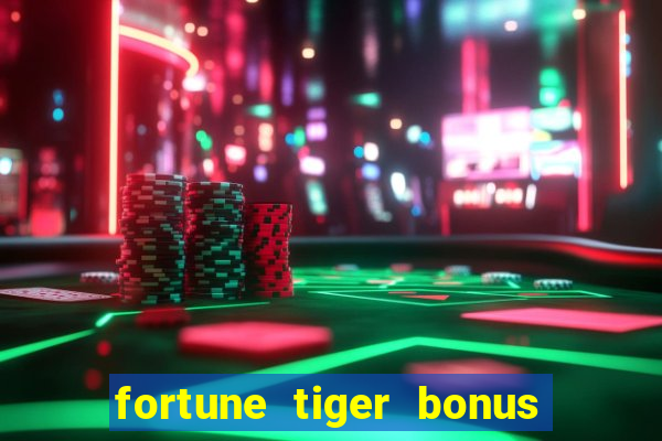 fortune tiger bonus sem deposito